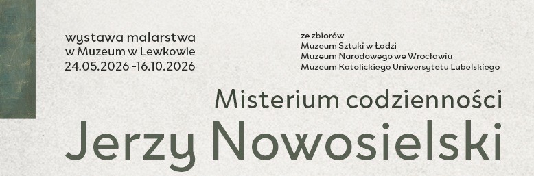 „Misterium codzienności” – wielka wystawa dzieł Jerzego Nowosielskiego w Muzeum w Lewkowie